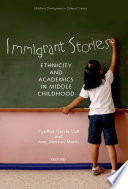 Immigrant stories : ethnicity and academics in middle childhood /