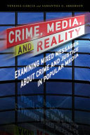 Crime, media, and reality : examining mixed messages about crime and justice in popular media /