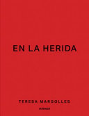 En la herida : Teresa Margolles /
