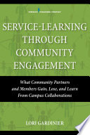 Service-Learning Through Community Engagement : What Community Partners and Members Gain, Lose, and Learn From Campus Collaborations.