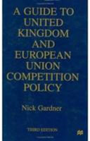 A guide to United Kingdom and European Union competition policy /