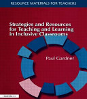 Strategies and resources for teaching and learning in inclusive classrooms /