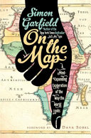 On the map : a mind-expanding exploration of the way the world looks /