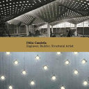 Félix Candela : engineer, builder, structural artist /