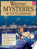 Writing mysteries in the classroom /