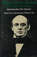 William Lloyd Garrison and the fight against slavery : selections from The Liberator /