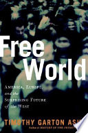 Free world : America, Europe, and the surprising future of the West /