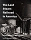 The last steam railroad in America /