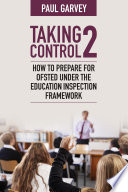 Taking control How to prepare for Ofsted under the education inspection framework /