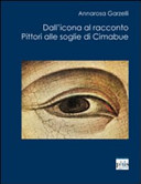 Dall'icona al racconto : pittori alle soglie di Cimabue : un libro interrotto /