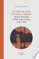 Ästhetik der Innerlichkeit : Max Reger und das Lied um 1900 /