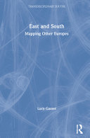 East and South : mapping other Europes /