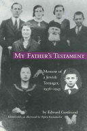 My father's testament : memoir of a Jewish teenager, 1938-1945 /