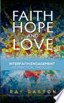 Faith, hope and love : interfaith engagement as practical theology /