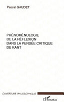 Phénoménologie de la réflexion dans la pensée critique de Kant /