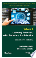 Learning robotics, with robotics, by robotics : educational robotics /