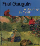 Paul Gauguin : a journey to Tahiti /
