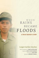 When rains became floods : a child soldier's story /