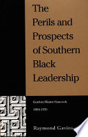 The perils and prospects of southern Black leadership : Gordon Blaine Hancock, 1884-1970 /