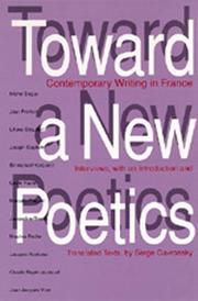 Toward a new poetics : contemporary writing in France : interviews, with an introduction and translated texts /