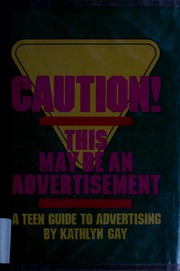 Caution! this may be an advertisement : a teen guide to advertising /