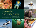 Explore the Salish Sea : a nature guide for kids /