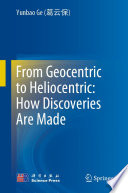 From geocentric to heliocentric : how discoveries are made /