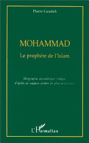 Mohammad : le prophète de l'Islam : biographie anecdotique rédigée d'après les sources arabes les plus anciennes /