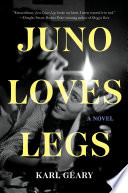 Juno loves Legs : a novel /