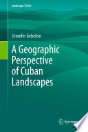 A geographic perspective of Cuban landscapes