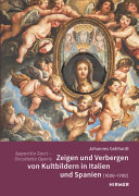 Apparitio Sacri - Occultatio Operis : Zeigen und Verbergen von Kultbildern in Italien und Spanien (1600-1700) /