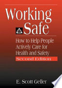 Working safe : how to help people actively care for health and safety /