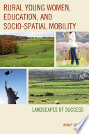 Rural young women, education, and socio-spatial mobility : landscapes of success /