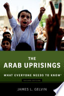 The Arab uprisings : what everyone needs to know/