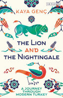 The lion and the nightingale : a journey through modern Turkey /
