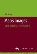 Mao's images : artists and China's 1949 transition / Yan Geng.