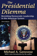 The presidential dilemma : revisiting democratic leadership in the American system /