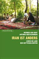 Iran ist anders : hinter den Kulissen des Gottesstaates /