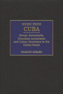 Music from Cuba : Mongo Santamaria, Chocolate Armenteros, and Cuban musicians in the United States /