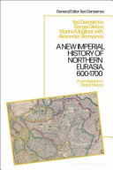 A New Imperial History of Northern Eurasia, 600-1700 : From Russian to Global History /