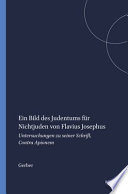 Ein Bild des Judentums für Nichtjuden von Flavius Josephus : Untersuchungen zu seiner Schrift Contra Apionem /
