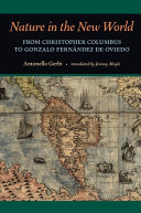 Nature in the New World : from Christopher Columbus to Gonzalo Fernandez de Oviedo /