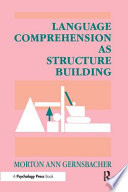 Language comprehension as structure building /