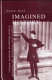 Imagined history : chapters from nineteenth and twentieth century Hungarian symbolic politics /