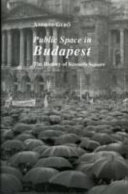 Public space in Budapest : the history of Kossuth Square /