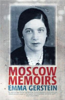 Moscow memoirs : memories of Anna Akhmatova, Osip Mandelstam, and literary Russia under Stalin /