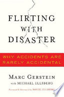 Flirting with disaster : why accidents are rarely accidental /