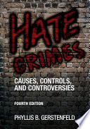 Hate crimes causes, controls, and controversies /