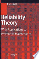Reliability theory : with applications to preventive maintenance /