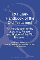 T&T Clark handbook of the Old Testament : an introduction to the literature, religion and history of the Old Testament /